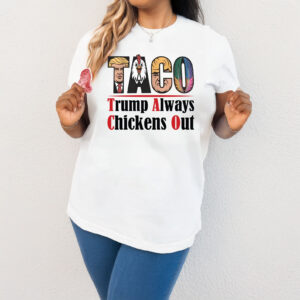Anti MAGA Taco Trump Always Chickens Out T-Shirt