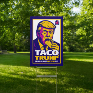 Anti-Trump TACO Trump Yard Sign