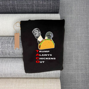 Anti-trump – Taco – Trump Always Chickens Out T-Shirt