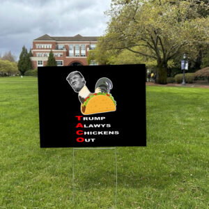 Anti-trump – Taco – Trump Always Chickens Out Yard Sign
