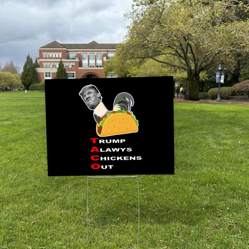 Anti-trump – Taco – Trump Always Chickens Out Yard Sign