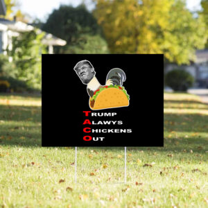 Anti-trump – Taco – Trump Always Chickens Out Yard Sign