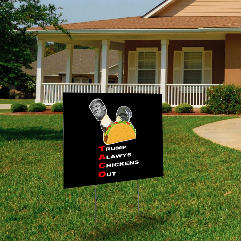 Anti-trump – Taco – Trump Always Chickens Out Yard Sign