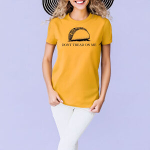 Don’t Tread On Me Taco T-Shirt