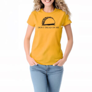 Don’t Tread On Me Taco T-Shirt