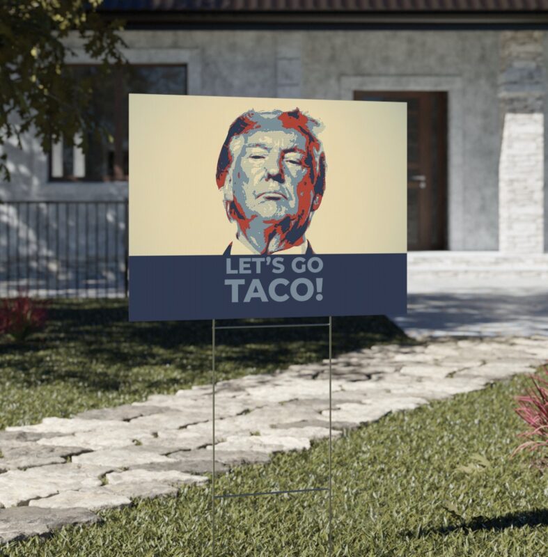 Hot Taco - Trump Always Chickens Out Yard Sign