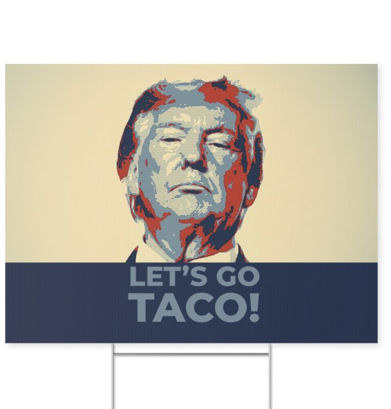 Hot Taco - Trump Always Chickens Out Yard Sign