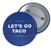 Let's Go TACO Pin Buttons