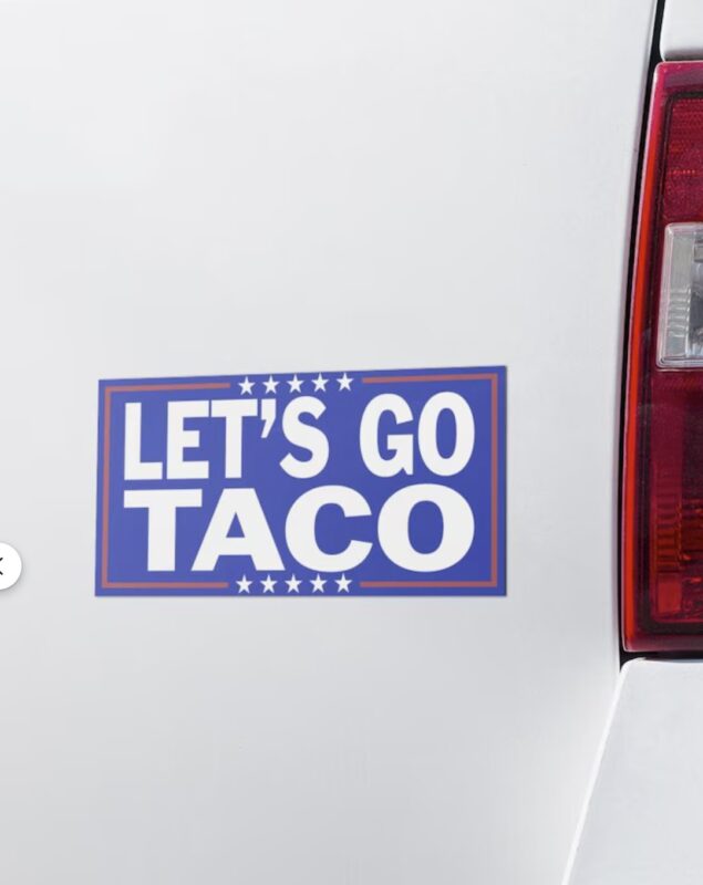 Let's Go TACO - Trump Always Chickens Out, Political Car Decal, Political Protest Sticker