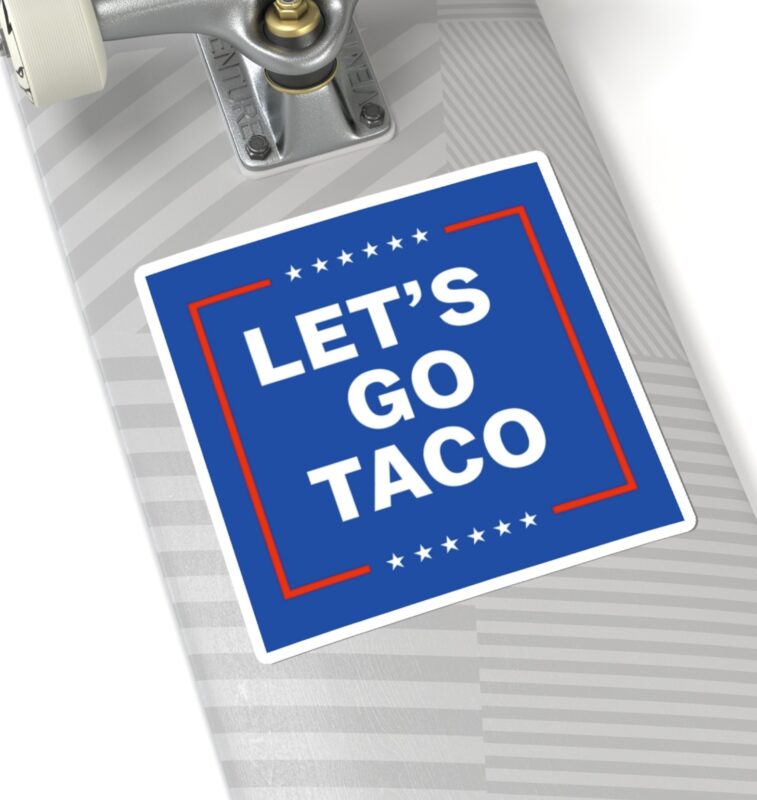 Let’s Go Taco Anti MAGA Stickers