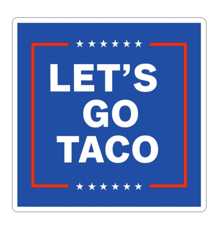 Let’s Go Taco Anti MAGA Stickers