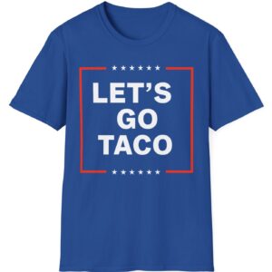 Let’s Go Taco Anti MAGA T-Shirt