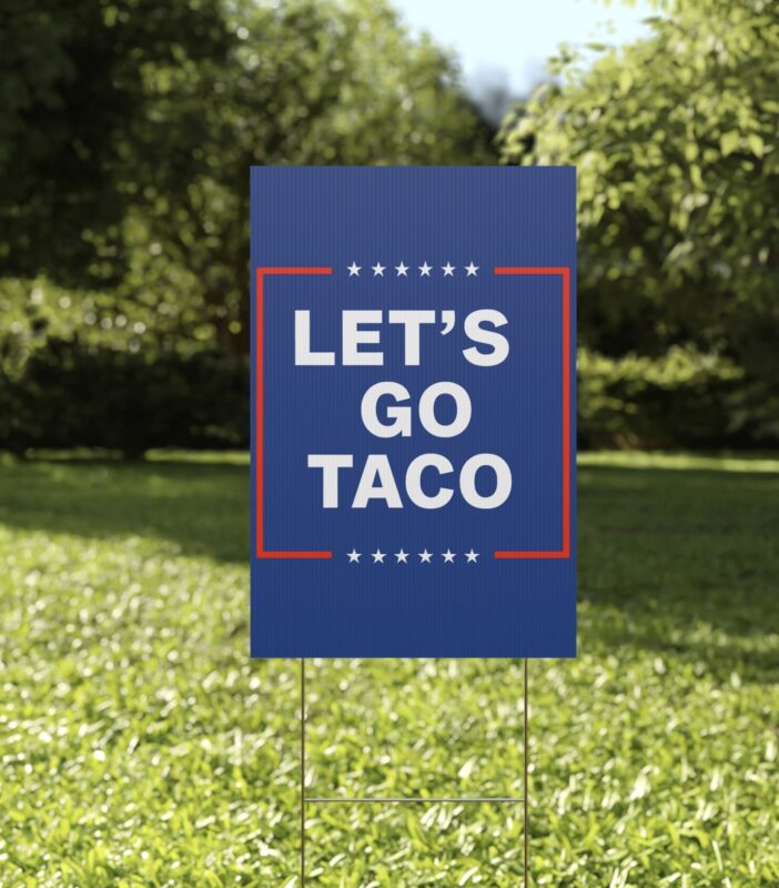 Let's Go Taco Anti MAGA Yard Sign