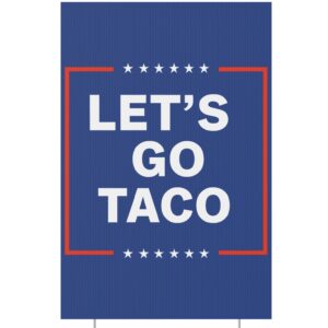 Let's Go Taco Anti MAGA Yard Sign