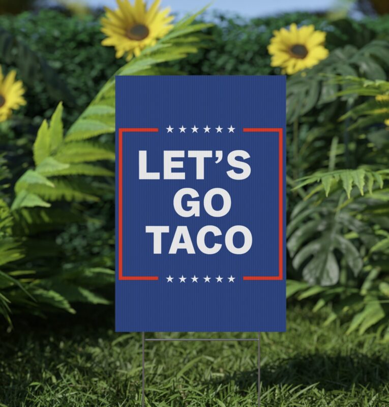 Let's Go Taco Anti MAGA Yard Sign