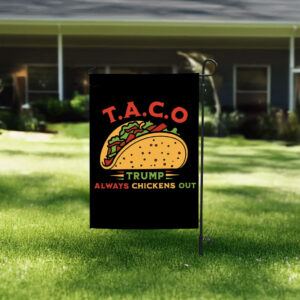 Let's Go Taco Flag - Trump Always Chickens Out Style