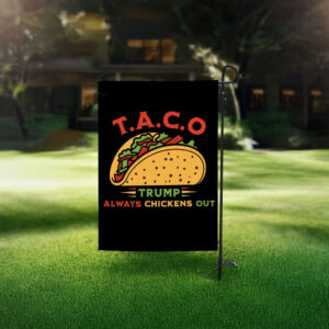 Let's Go Taco Flag - Trump Always Chickens Out Style