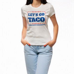 Let's Go Taco Political Statement T-Shirt