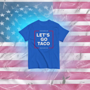 Let's Go Taco Tee, Anti MAGA Parody Shirt