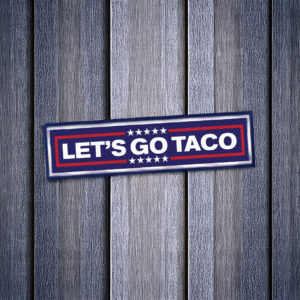 Let's Go Taco Trump 2025 Bumper Sticker