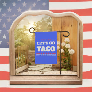 Let's Go Taco Trump Always Chickens Out Protest Flag