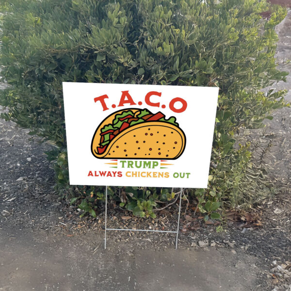 Let's Go Taco Yard Sign - Trump Chickens Out
