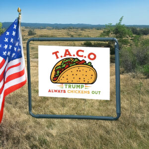 Let's Go Taco Yard Sign - Trump Chickens Out