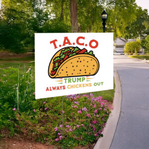 Let's Go Taco Yard Sign - Trump Chickens Out