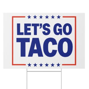 Let’s go TACO - Trump Always Chickens Out Yard Sign