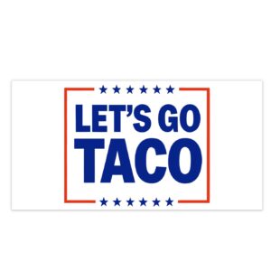 Let’s go TACO – Trump Always Chickens Out Bumper Stickers