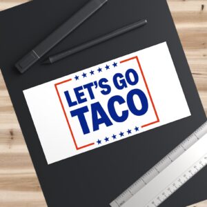 Let’s go TACO – Trump Always Chickens Out Bumper Stickers