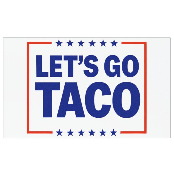 Let’s go TACO – Trump Always Chickens Out Car Magnet