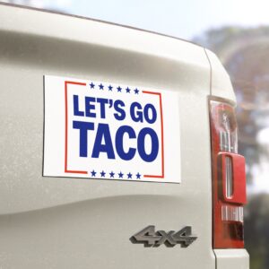 Let’s go TACO – Trump Always Chickens Out Car Magnet