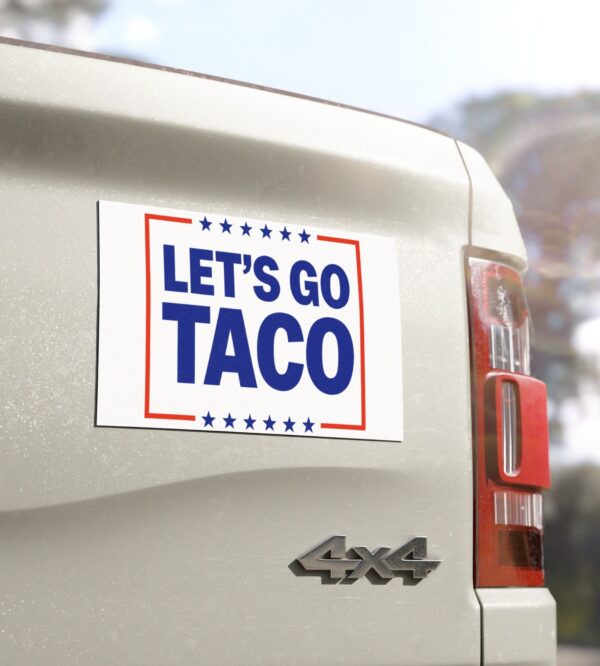 Let’s go TACO – Trump Always Chickens Out Car Magnet