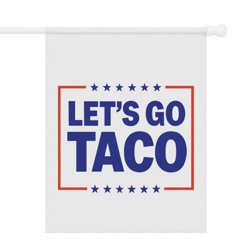 Let’s go TACO – Trump Always Chickens Out Flag