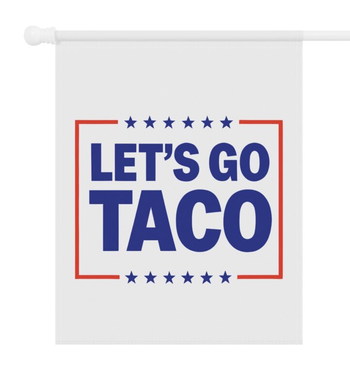 Let’s go TACO – Trump Always Chickens Out Flag