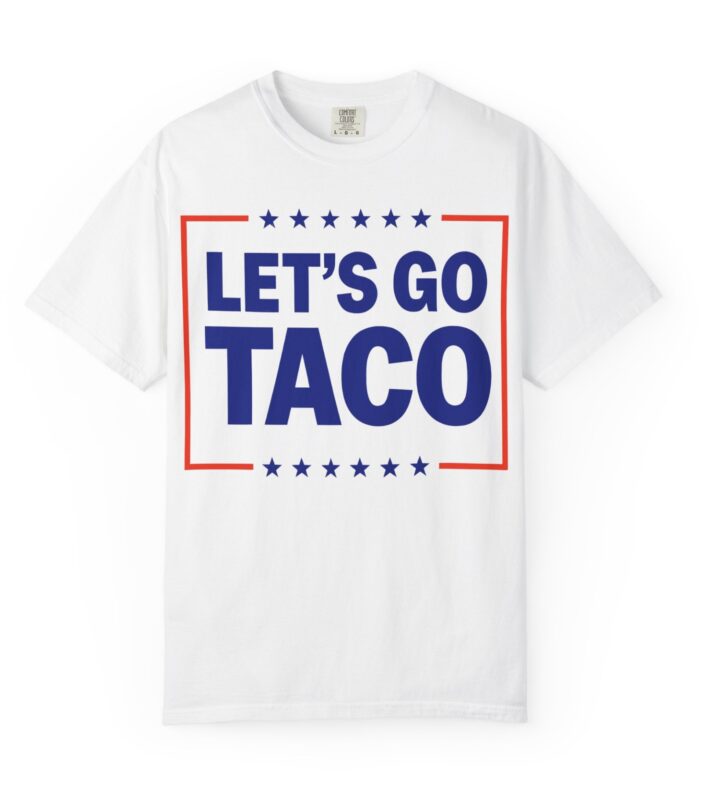 Let’s go TACO – Trump Always Chickens Out T-Shirt