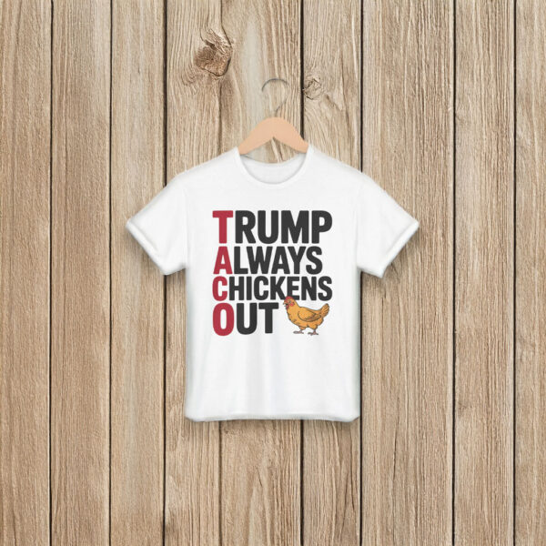 Political Trending TACO Trump Always Chickens Out T-Shirt