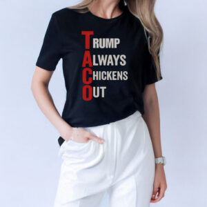 T.A.C.O. Shirt Trump Always Chickens Out Shirt