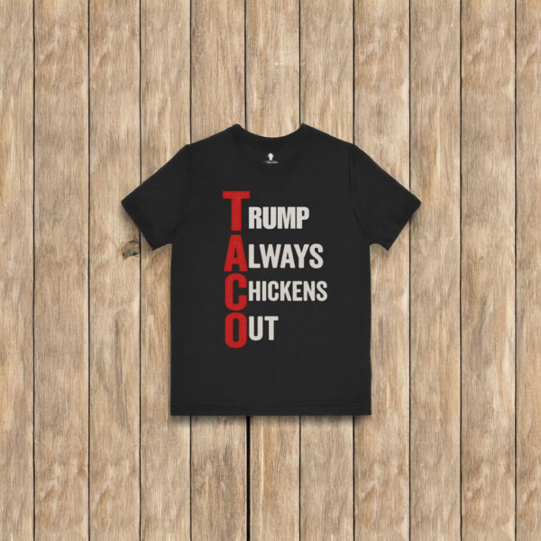 T.A.C.O. Shirt Trump Always Chickens Out T-Shirt