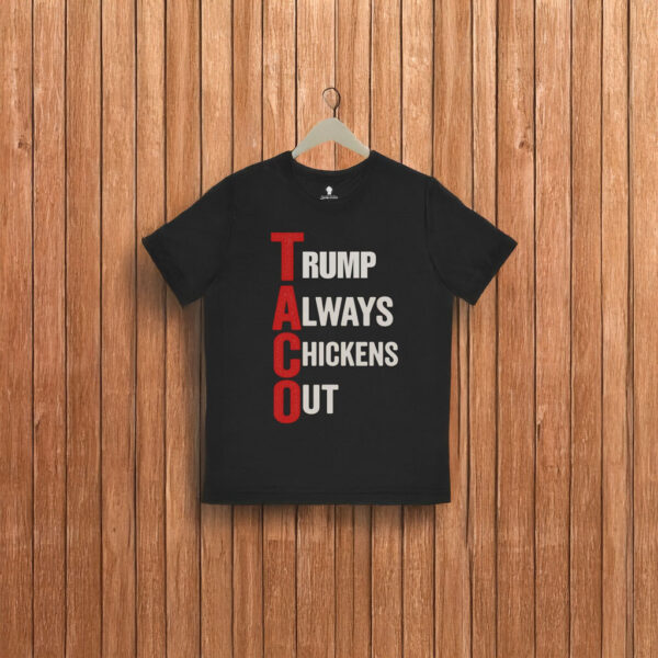 T.A.C.O. Shirt Trump Always Chickens Out T-Shirt