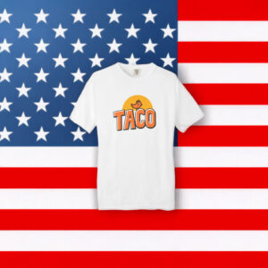 TACO T-Shirt Trump Always Chickens Out Shirt