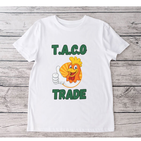 TACO TACOFunny Anti Trump, Trump Always Chickens Out T-Shirt