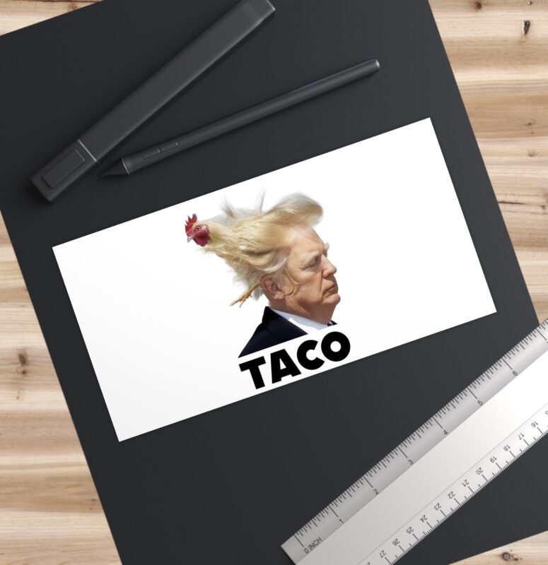 TACO Trump Always Chickens Out Bumper Stickers