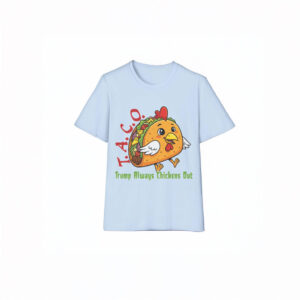 TACO - Trump Always Chickens Out - Funny Protest Chicken Taco T-Shirt