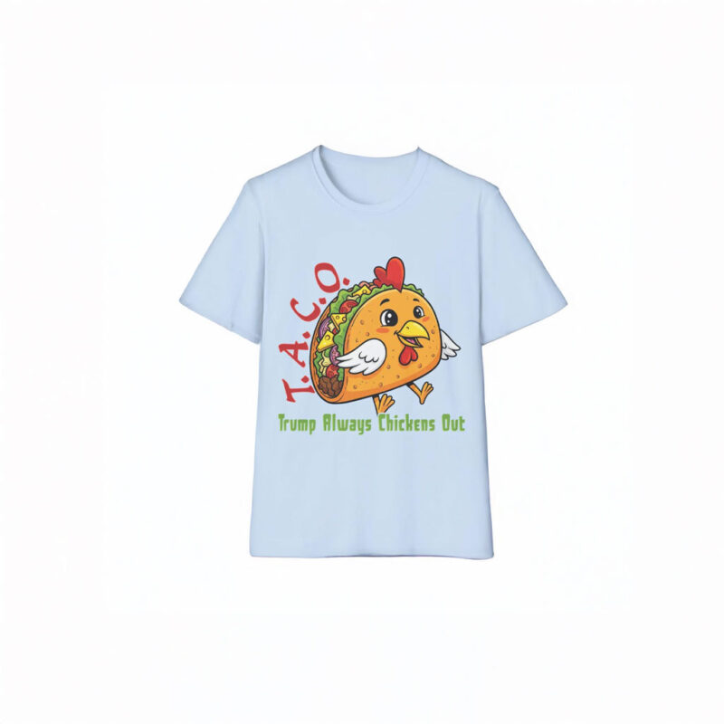 TACO - Trump Always Chickens Out - Funny Protest Chicken Taco T-Shirt