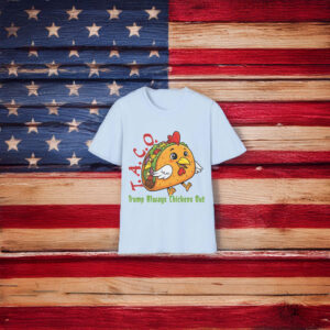 TACO - Trump Always Chickens Out - Funny Protest Chicken Taco T-Shirt