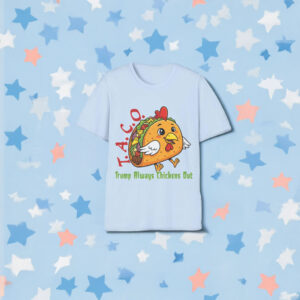 TACO - Trump Always Chickens Out - Funny Protest Chicken Taco T-Shirt