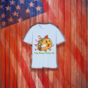 TACO - Trump Always Chickens Out - Funny Protest Chicken Taco T-Shirt