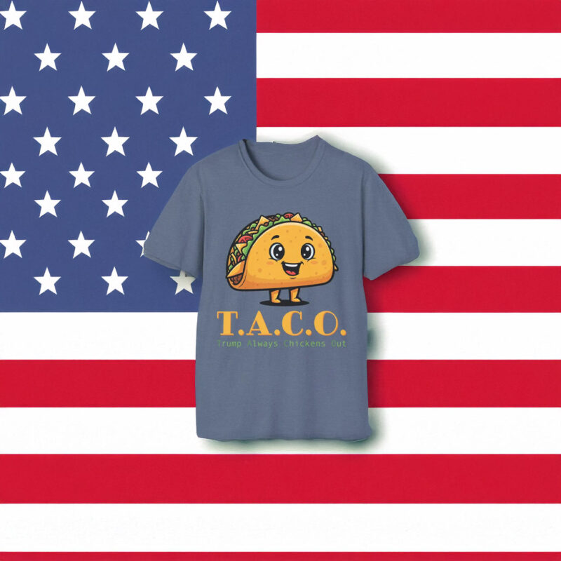 TACO - Trump Always Chickens Out - Funny Protest T-Shirt